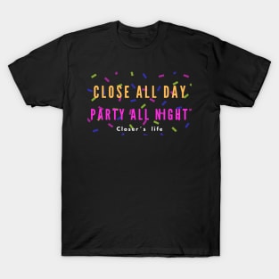 Close all day, Party all night! T-Shirt